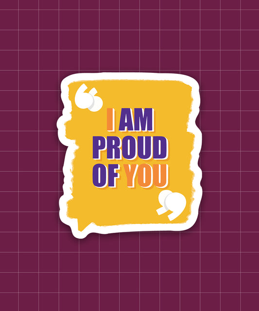 I Am Proud Of You