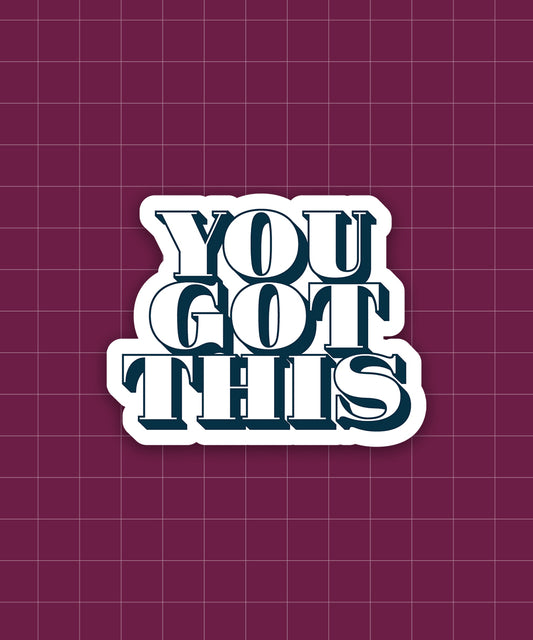 You Got This